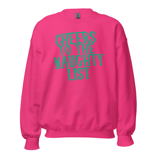 Cheers to the Naughty List • Christmas Sweatshirt